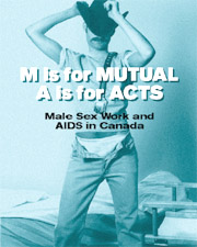 M is for MUTUAL, A is for ACTS - Male Sex Work and AIDS in Canada