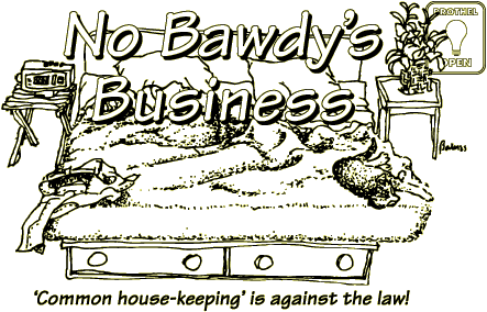 No Bawdy's Business: 'Common house-keeping' is against the law!