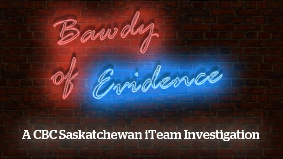 Bawdy of Evidence: A CBC Saskatchewan iTeam Investigation. PHOTO: CBC